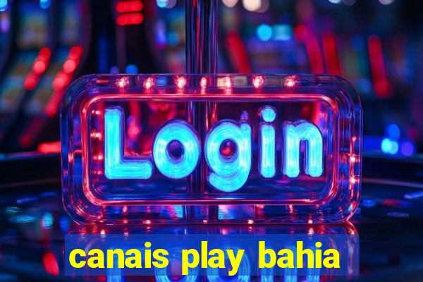 canais play bahia